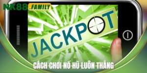 Cách chơi nổ hũ luôn thắng