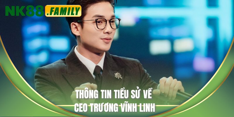 Thông tin tiểu sử về CEO Trương Vĩnh Linh