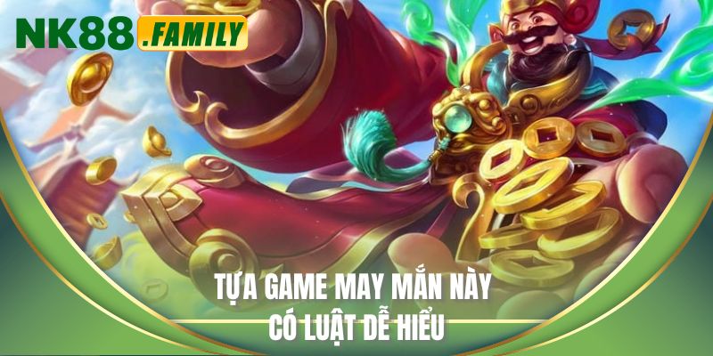 Tựa game may mắn này có luật dễ hiểu